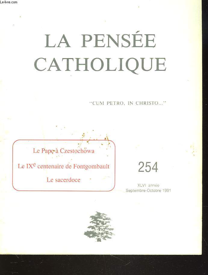 LA PENSEE CATHOLIQUE N 254, SEPT-OCT. 1991. LE PAPE A CZESTOCHOW / LE IXe CENTENAIRE DE FONTGOMBAULT / LE SACERDOCE / ...