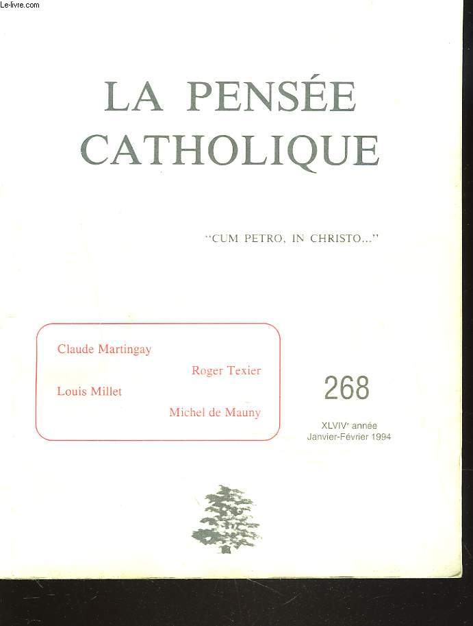 LA PENSEE CATHOLIQUE N 268, JANV-FEV 1994. CLAUDE MARTINGAY / ROGER TEIXIER / LOUIS MILLET / MICHEL DE MAUNY / ...