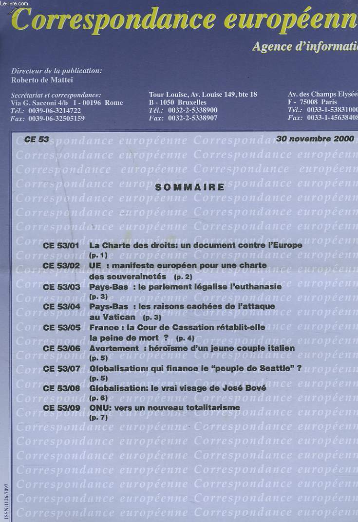 CORRESPONDANCE EUROPEENNE. AGENCE D'INFORMATION. CE 53, 30 NOV. 2000. LA CHARTE DES DEOITS : UN DOCUMENT CONTRE L'EUROPE/ PAYS-BAS: LE GOUVERNEMENT LEGALISE L'EUTHANASIE et LES RAISONS CACHEES DE L'ATTAQUE AU VATICAN / ...