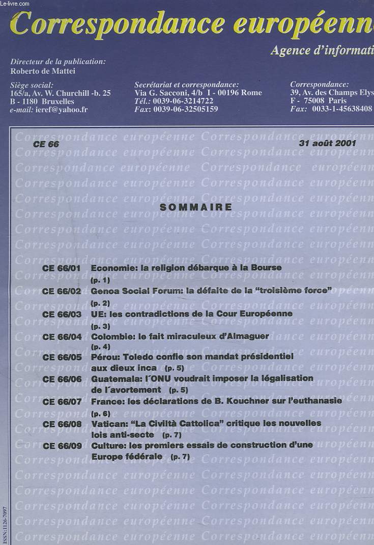 CORRESPONDANCE EUROPEENNE. AGENCE D'INFORMATION. CE 66, 31 AOT 2001. ECONOMIE: LA RELIGION DEBARQUE A LA BOURSE/ COLOMBIE: LE FAIT MIRACULEUX D'ALMAGUER/ GUATEMALA: L'UE VOUDRAIT IMPOSER LA LEGISLATION DE L'AVORTEMENT / ...