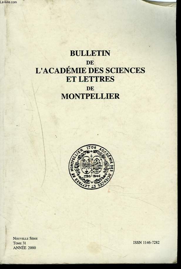 BULLETIN DE L'ACADEMIE DES SCIENCES ET LETTRES DE MONTPELLIER. NOUVELLE SERIE. TOME 31. ANNEE 2000. MICHEL ADANSON (1727-1806), UN BOTANISTE A L'AUBE DE L'EVOLUTION par ANDRE BAILLY/ LA POLOGNE, AVANT POSTE DE L'OCCIDENT J.L. RIEUSSET / ...