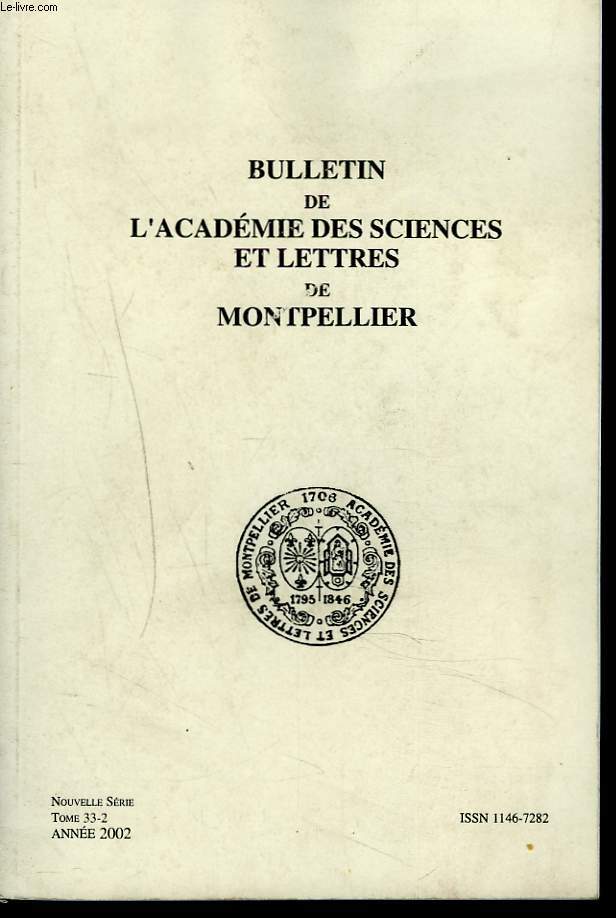 BULLETIN DE L'ACADEMIE DES SCIENCES ET LETTRES DE MONTPELLIER. NOUVELLE SERIE. TOME 33-2, ANNEE 2002. ASSEMBLEE GENERALE / DISCOURS / IN MEMORIAM / ...