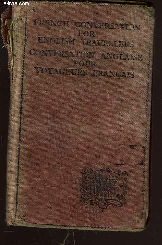 FRENCH CONVERSATION FOR ENGLISH TRAVELLERS / CONVERSATION ANGLAISE POUR VOYAGEURS FRANCAIS.