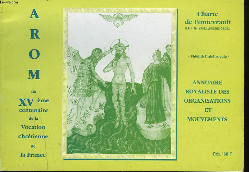 AROM du XVme centenaire de la vocation chrtienne de la France. Annuaire Royaliste des Organisations et des Mouvements.
