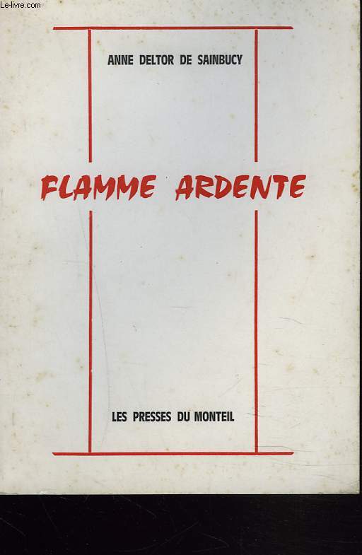 FLAMME ARDENTE + ENVOI DE L'AUTEUR A PIERRE BECAMPS.