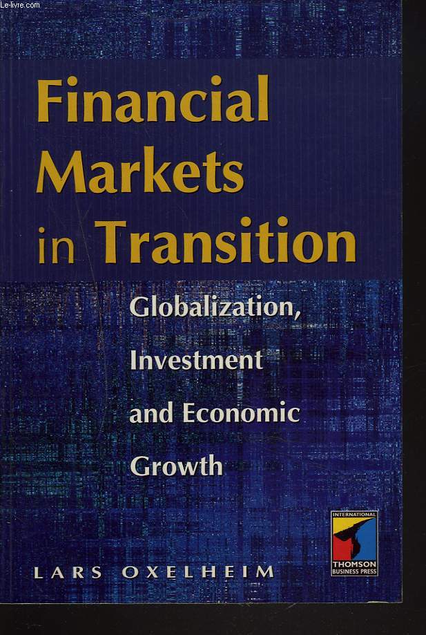 FINANCIAL MARKETS IN TRANSITION. Globalization, Investment, and Economic Growth.