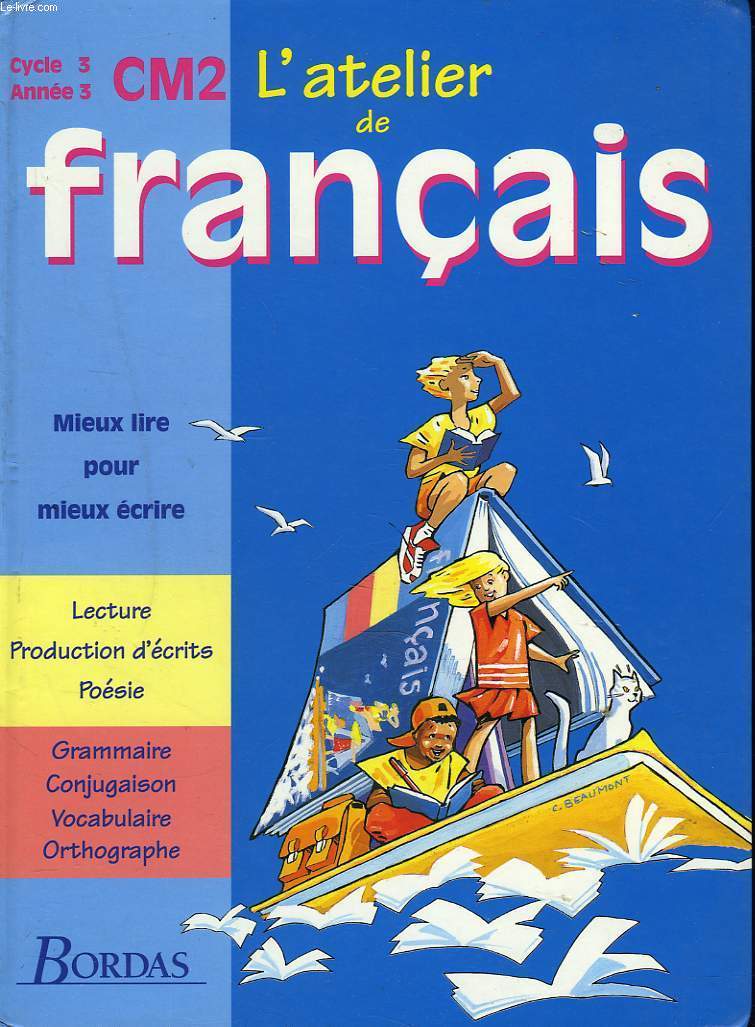 L'ATELIER DE FRANCAIS. CM2. CYCLE 3, ANNEE 3.