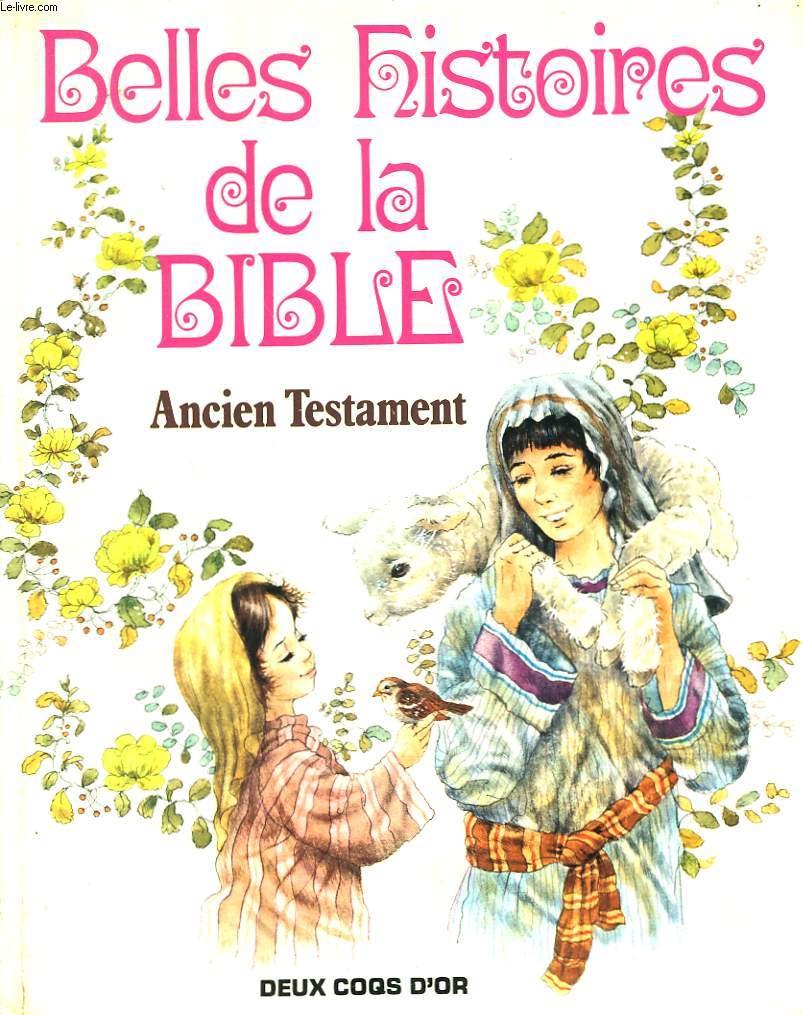 BELLES HISTOIRES DE LA BIBLE. ANCIEN TESTAMENT.