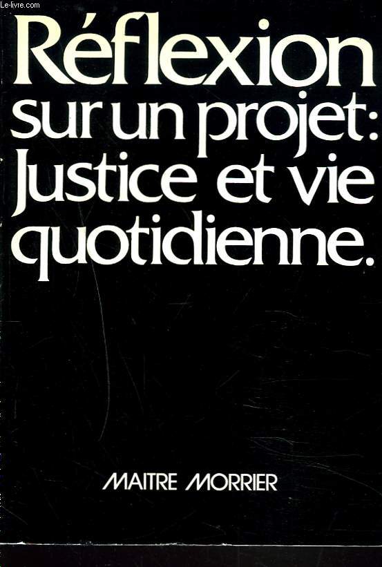 REFLEXION SUR UN PROJET : JUSTICE ET VIE QUOTIDIENNE. +ENVOI DE L'AUTEUR.