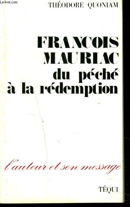 FRANCOIS MAURIAC, DU PECHE A LA REDEMPTION + ENVOI DE L'AUTEUR A PIERRE BECAMPS.
