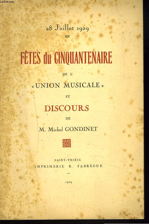 28 JUILLET 1929. FTES DU CINQUANTENAIRE DE L'UNION MUSICALE ET DISCOURS DE M. MICHEL GONDINET. +ENVOI DE L'AUTEUR.