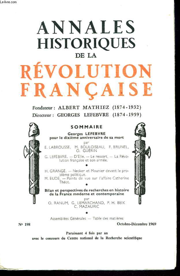 ANNALES HISTORIQUES DE LA REVOLUTION FRANCAISE N198, OCT-DEC 1969. GEORGE LEFEBVRE : POUR LE DIXIEME ANNIVERSAIRE DE SA MORT par E. LABROUSSE, M. BOULOISEAU, F. BRUNEL, O. GUERIN / ...