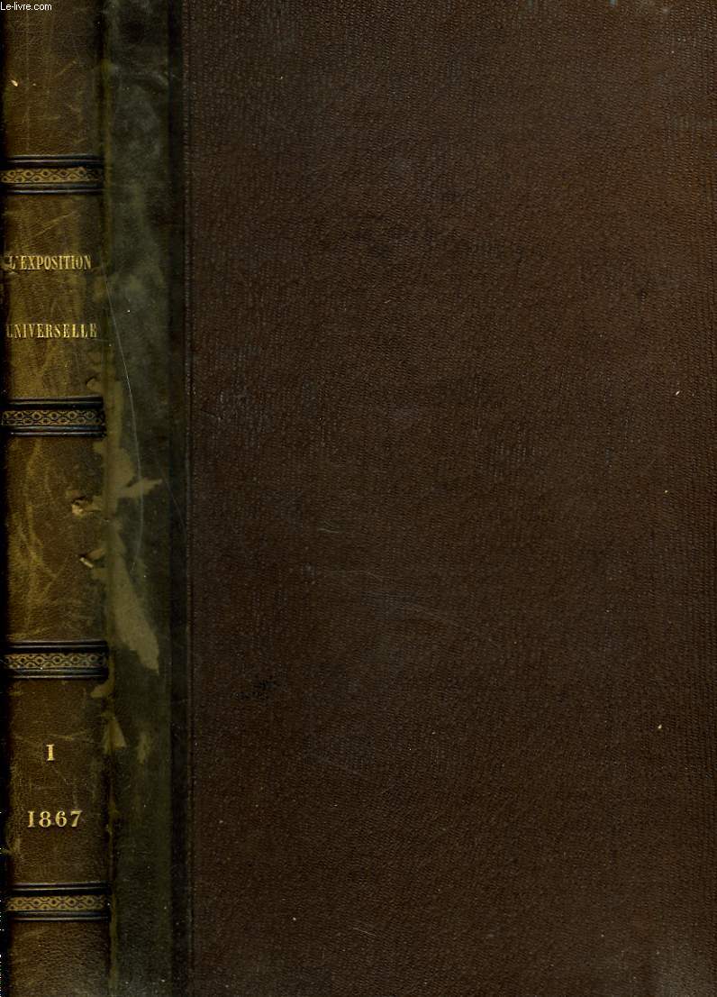 L'EXPOSITION UNIVERSELLE DE 1867 ILLUSTREE. PUBLICATION INTERNATIONALE AUTORISEE PAR LA COMMISSION IMPERIALE. 60 livraisons.