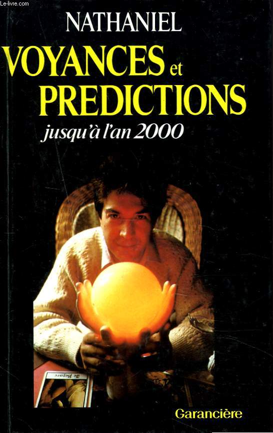 VOYANCES ET PREDICTIONS JUSQU'A L'AN 2000.