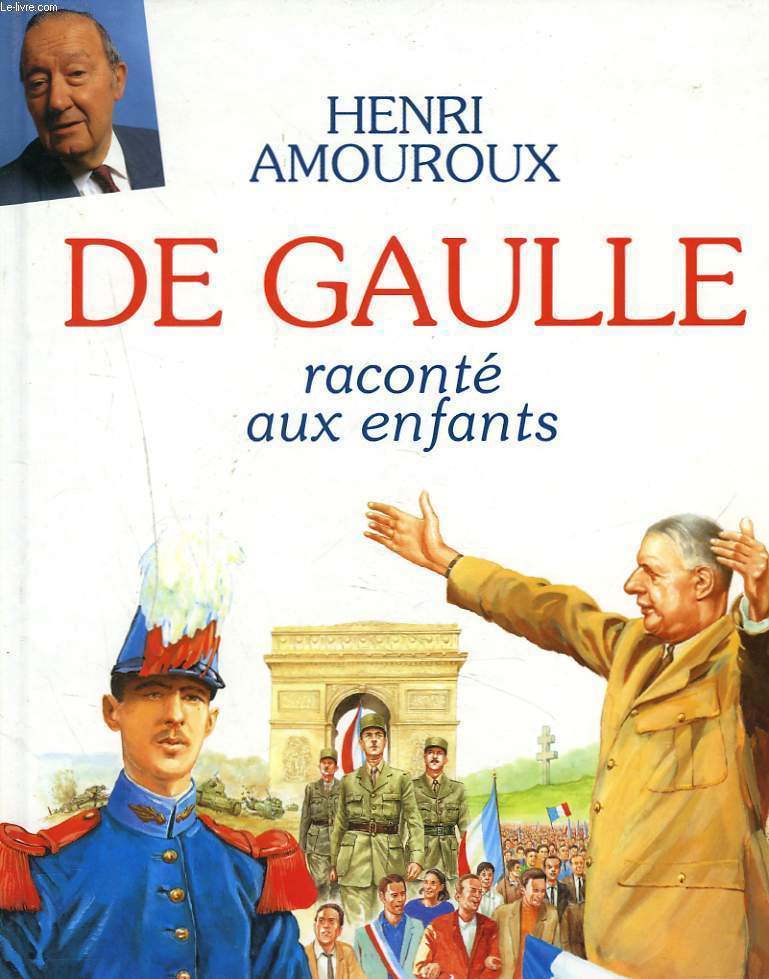 DE GAULLE RACONTE AUX ENFANTS + ENVOI DE L'AUTEUR.