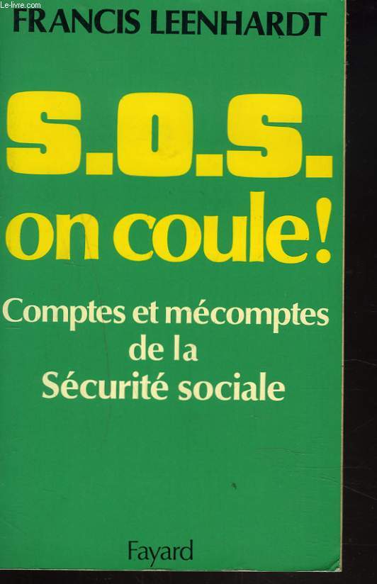 S.O.S. ON COULE ! COMPTES ET MECOMPTES DE LA SECURITE SOCIALE.