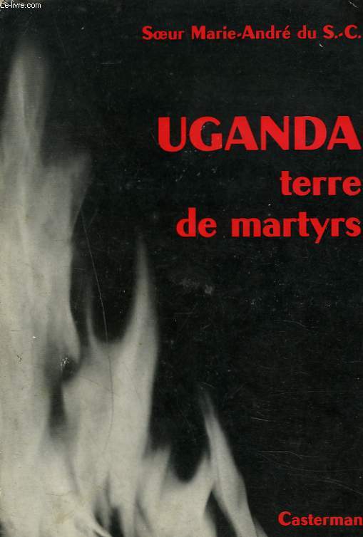 UGANDA, TERRE DE MARTYRS