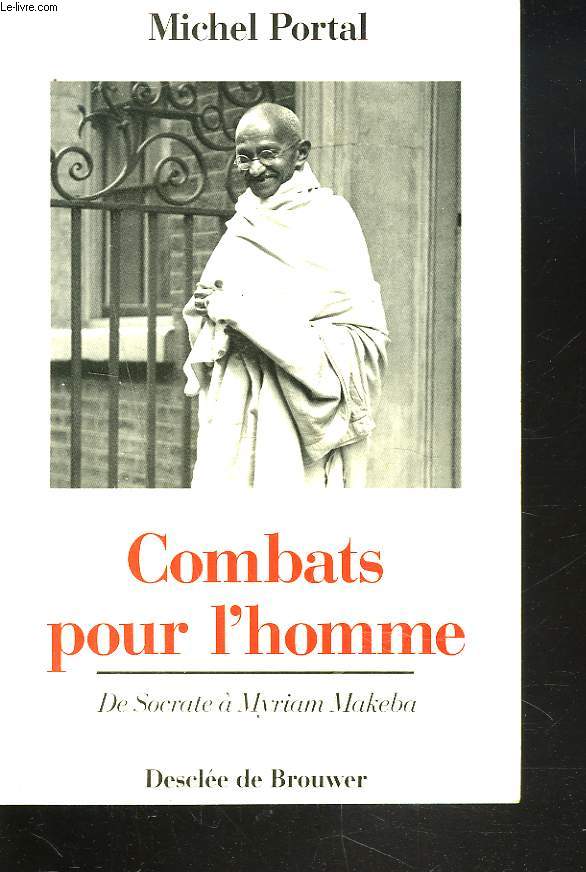 COMBATS POUR L'HOMME. DE SOCRATE A MYRIAM MAKEBA.