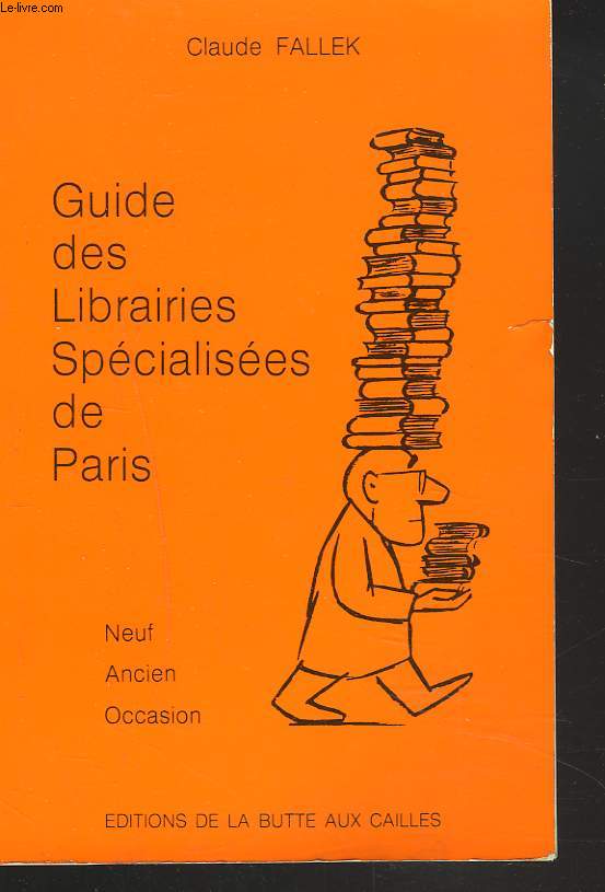 GUIDE DES LIBRAIRIES SPECIALISEES DE PARIS. NEUF, ANCIEN, OCCASION.