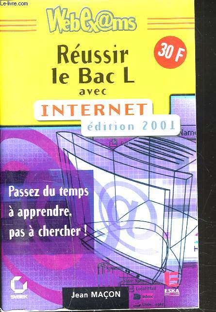 REUSSIR LE BAC L AVEC INTERNET. EDITION 2001. PASSEZ DU TEMPS A APPRENDRE, PAS A CHERCHER !
