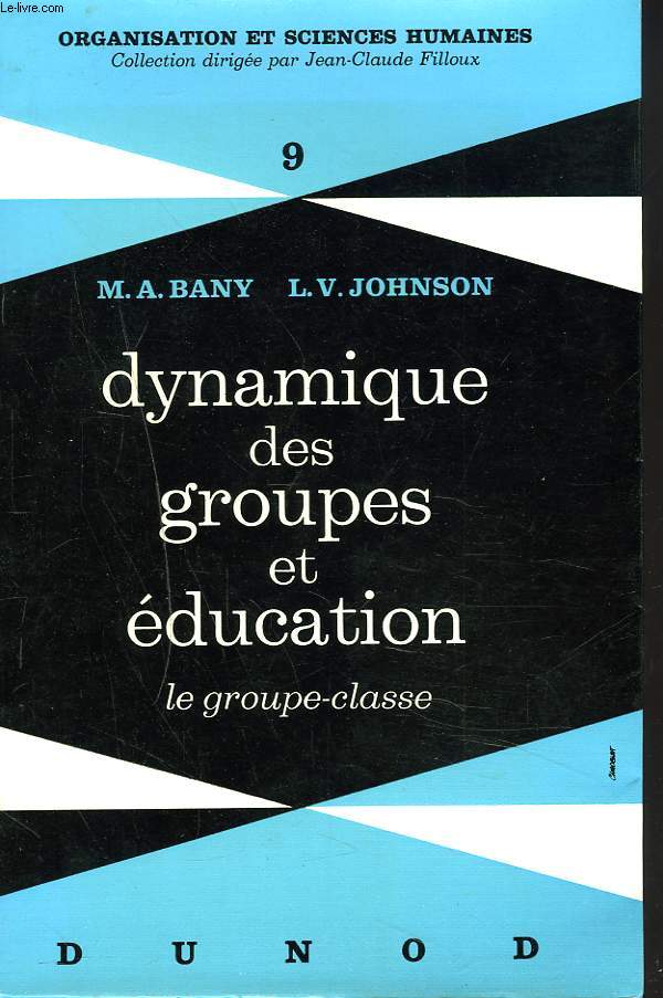 DYNAMIQUE DES GROUPES ET EDUCATION. LE GROUPE-CLASSE.