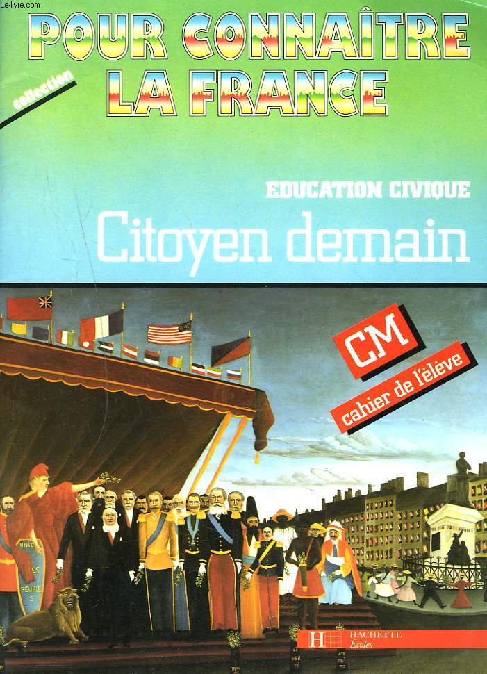 EDUCATION CIVIQUE. CITOYEN DEMAIN. CM. CAHIER DE L4ELEVE.