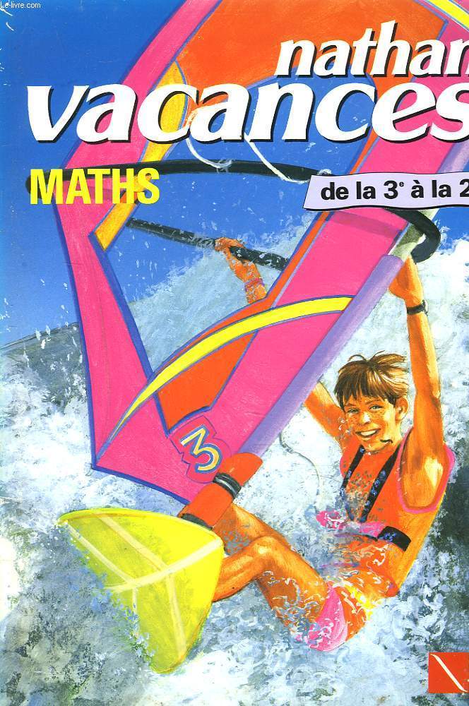 NATHAN VACANCES. MATHS DE LA 3e A LA SECONDE.