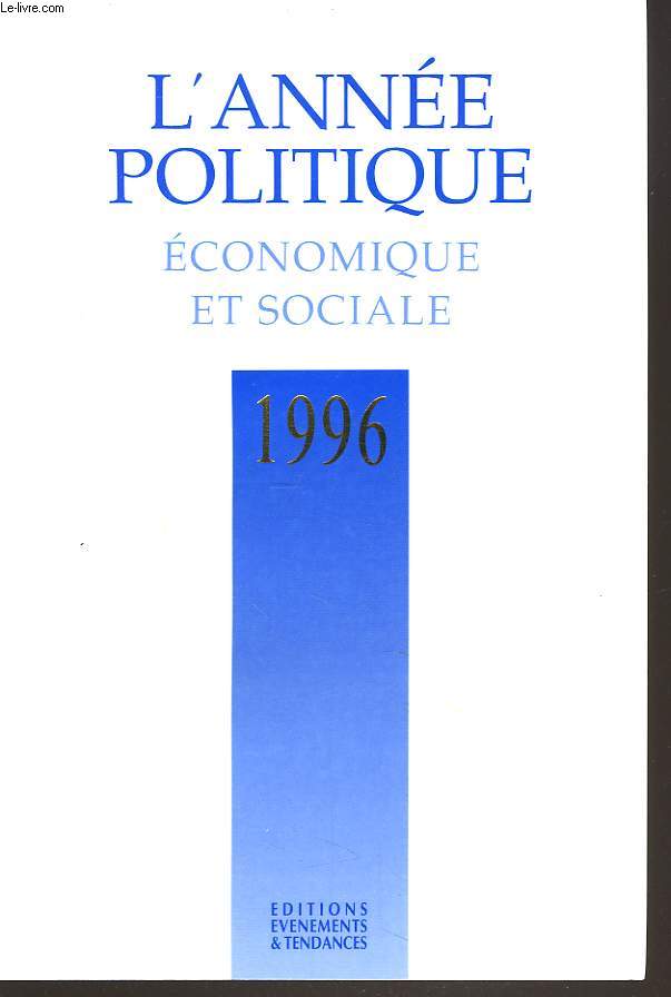 L'ANNEE POLITIQUE, ECONOMIQUE ET SOCIALE 1996.