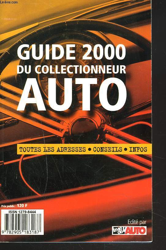 GUIDE 2000 DU COLLECTIONNEUR AUTO. TOUTES LES ADRESSES, CONSEILS, INFOS.
