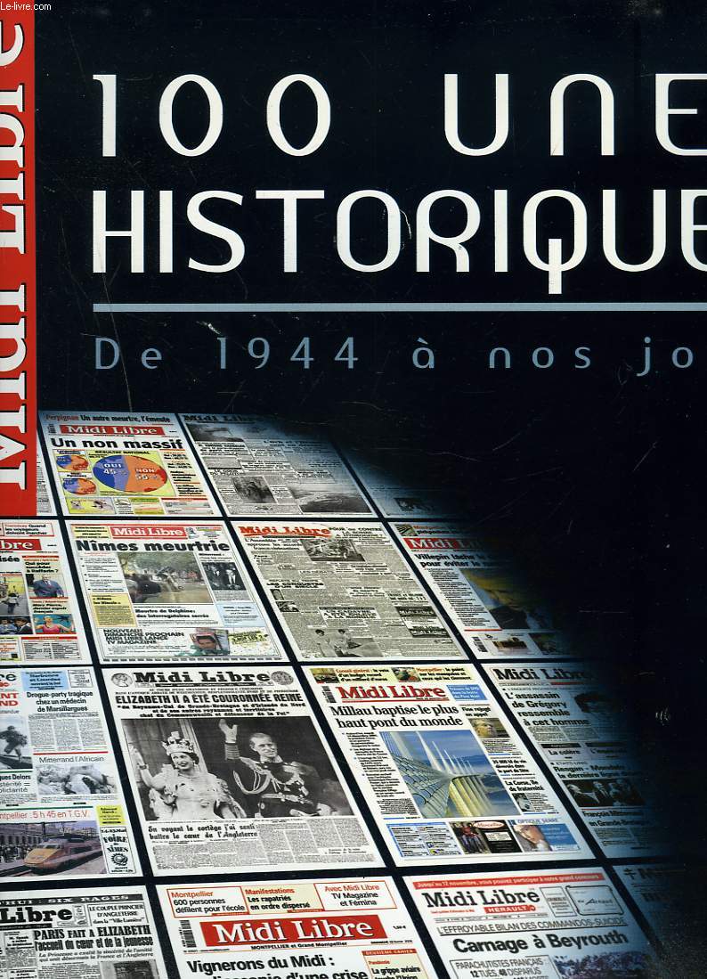 100 UNES HISTORIQUES DE 1944  NOS JOURS.