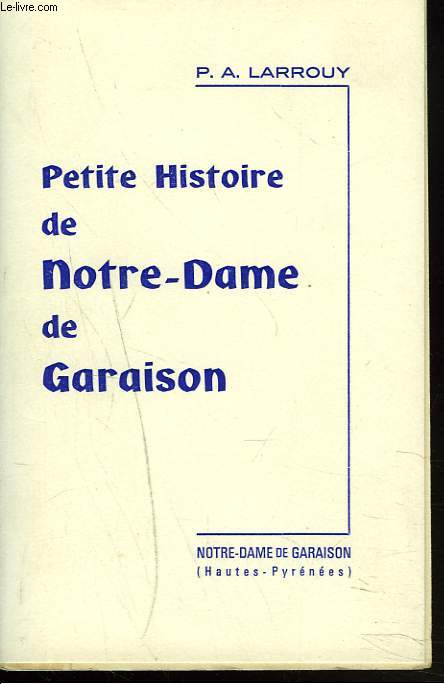 PETITE HISTOIRE DE NOTRE-DAME DE GARAISON. (1510 ENVIRON-1923)