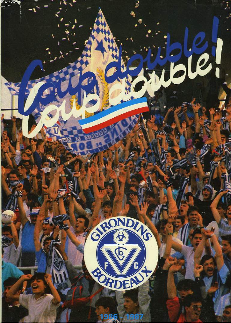 LA SAISON 1986-1987 DES GIRONDINS DE BORDEAUX F.C. / CHAMPIONS DE FRANCE.