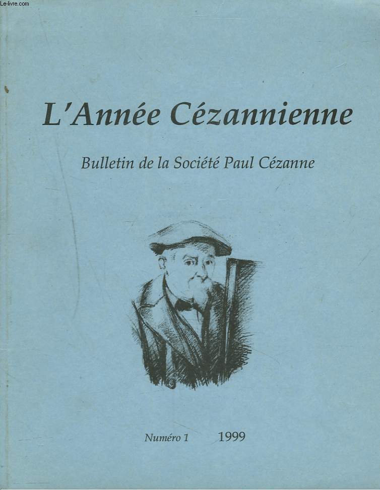 L'ANNEE CEZANIENNE. BULLETIN DE LA SOCIETE PAUL CEZANNE N1, 1999.