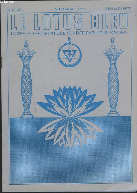 LE LOTUS BLEU, LA REVUE THEOSOPHIQUE FONDEE PAR H.P. BLAVATSKY N11, 90e ANNEE, NOVEMBRE 1985. JUGES OU CALOMNIATEURS, H.P. BLAVATSKY/ MICHEL GOMES, L'AFFAIRE COULOMB 1884-1984/ DANIELLE AUDOIN, FOI ET CONNAISSANCE / ...