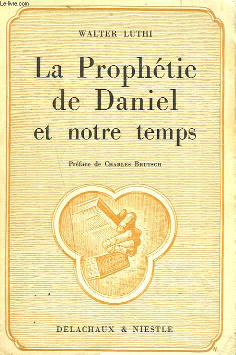LA PROPHETIE DE DANIEL ET NOTRE TEMPS