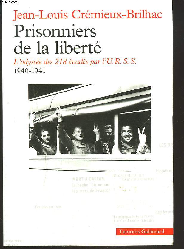 PRISONNIERS DE LA LIBERTE. L'odysse des 218 vads par l'URSS, 1940-1941.