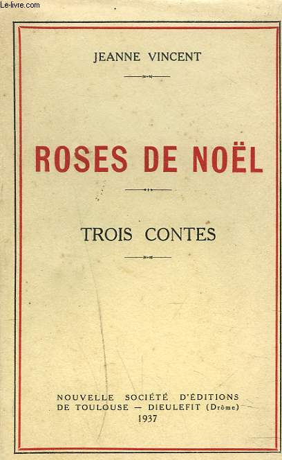 ROSES DE NOL. TROIS CONTES.