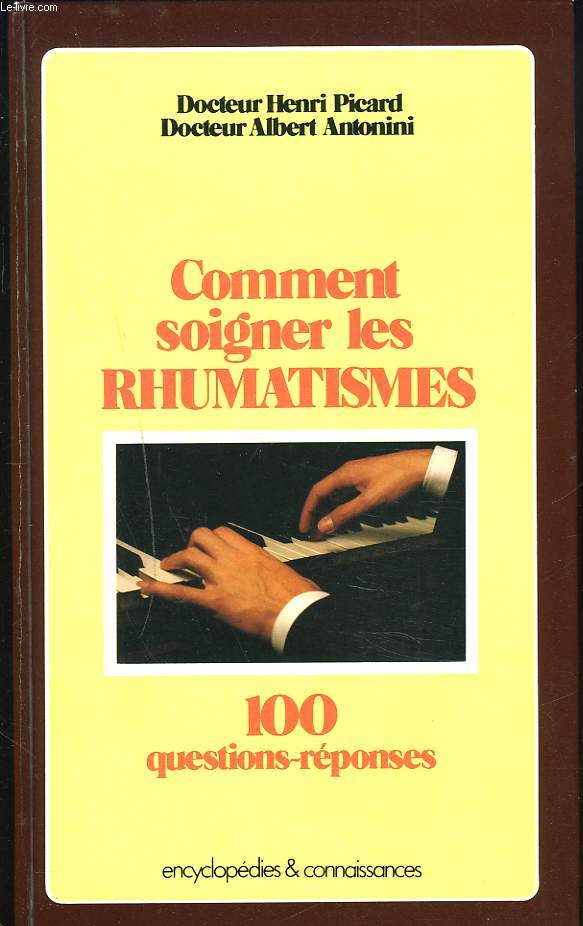 COMMENT SOIGNER LES RHUMATISMES. 100 QUESTIONS REPONSES