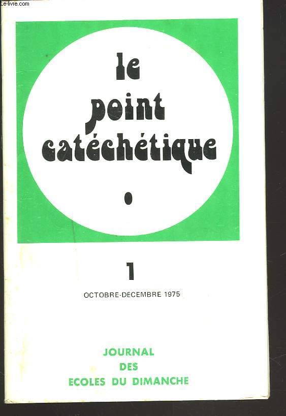LE POINT CATECHETIQUE, REVUE TRIMESTRIELLE PEDAGOGIQUE ET BIBLIQUE N1, OCT-DEC. 1975. CELEBRATIONS DE NOL.