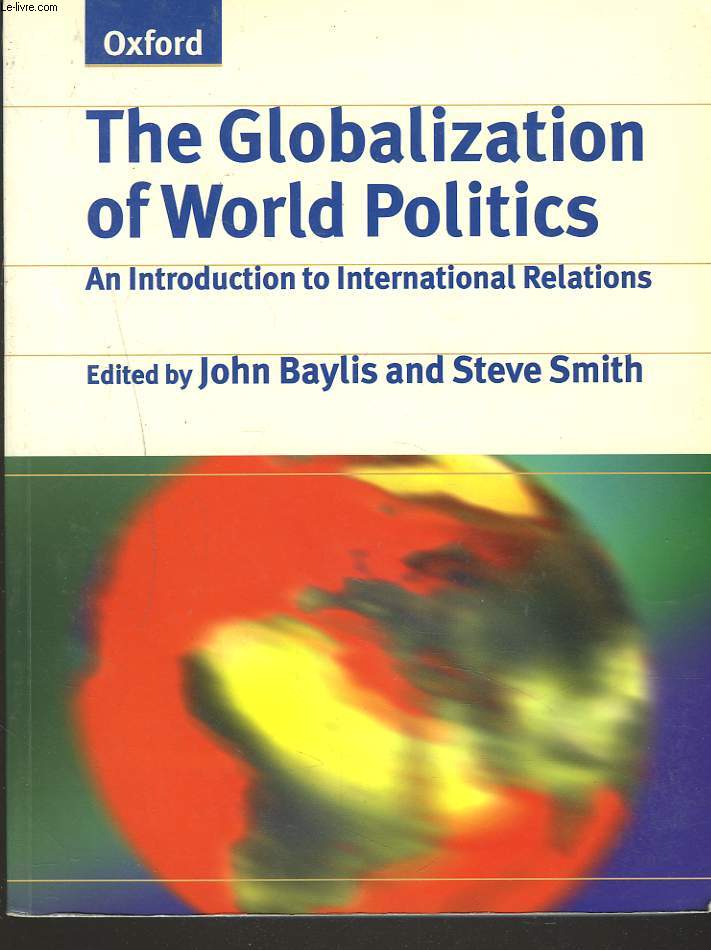 THE GLOBALIZATION OF WORLD POLITICS. AN INTRODUCTION TO INTERNATIONAL RELATIONS.