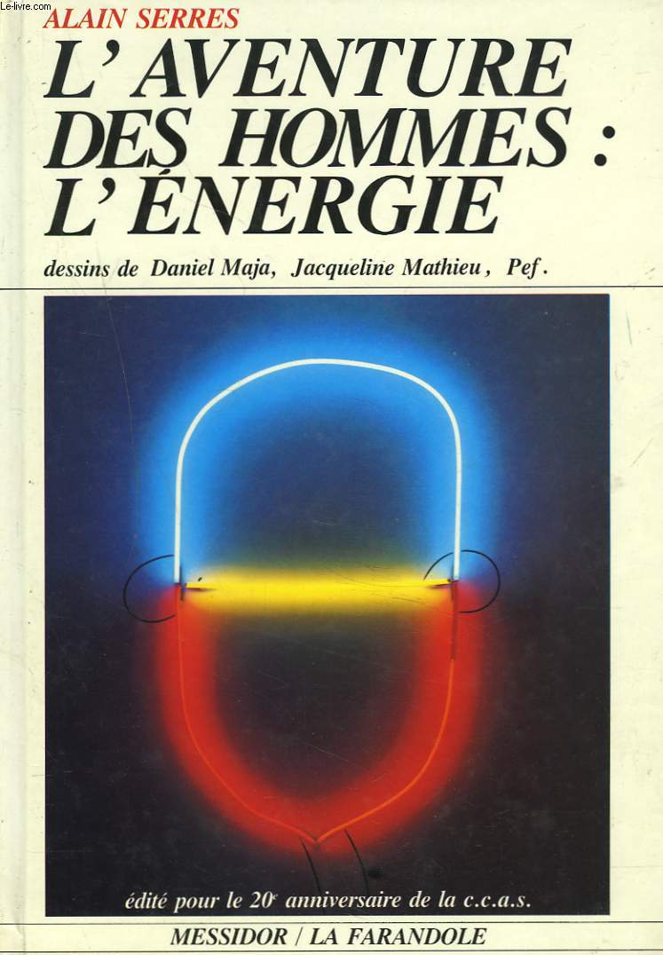 L'AVENTURE DES HOMMES : L'ENERGIE. EDITE POUR LE 20e ANNIVERSAIRE DE LA C.C.A.S.