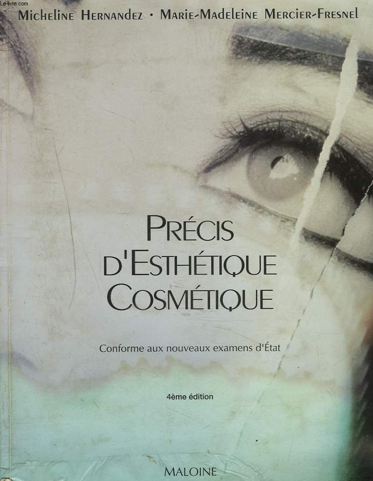 PRECIS D'ESTHETIQUE COSMETIQUE. 4e EDITION. CONFORME AUX EXAMENS D'ETAT.