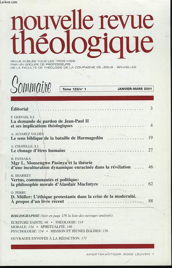 NOUVELLE REVUE THEOLOGIQUE, TOME 123, N1, JANV-MARS 2001. P. GERVAIS : LA DEMANDE DE PARDON DE JEAN-PAUL II ET SES IMPLICATIONS THEOLOGIQUES/ A. ALVARES VALDES: LE SENS BIBLIQUE DE LA BATAILLE DE HARMAGEDON/ A. CHAPELLE: LE CLONAGE D'TRES HUMAINS / ...