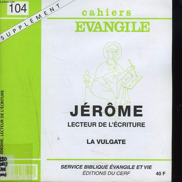 CAHIERS EVANGILE N104, JUIN 1998. JEROME LECTEUR DE L'ERITURE. LA VULGATE.
