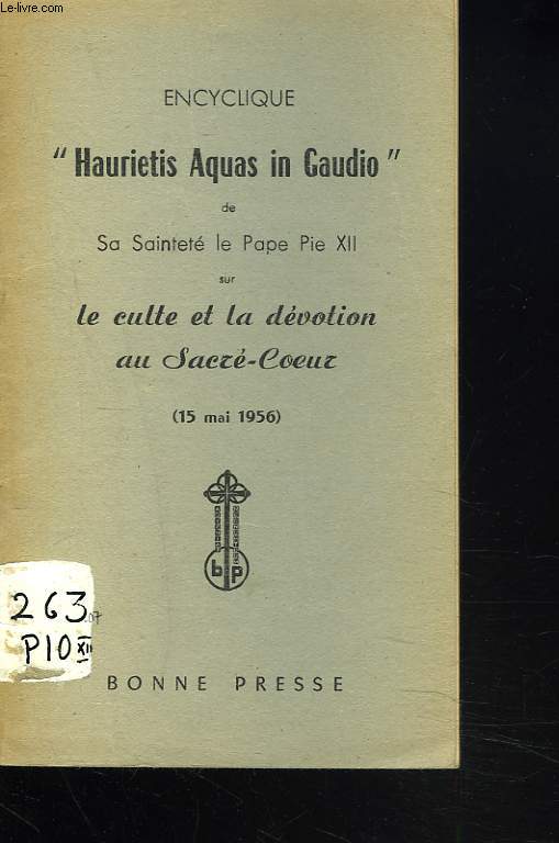 ENCYCLIQUE 'HAURIETIS AQUAS IN GAUDIO' SUR LE CULTE ET LA DEVOTION AU SACRE-COEUR. 15 MAI 1956.