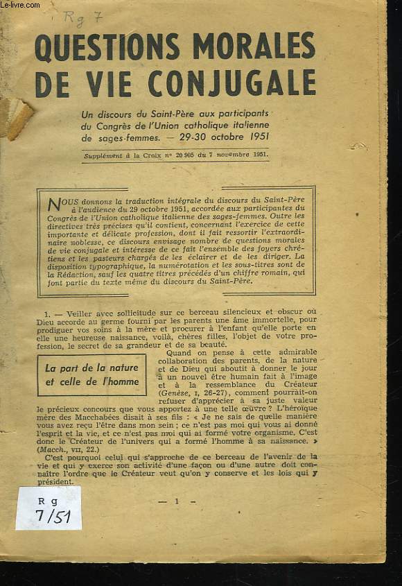 QUESTIONS MORALES DE VIE CONJUGALE. UN DISCOURS DU SUPPLEMENT A LA CROIX N20905 DU 7 NOVEMBRE 1951. SAINT-PERE AUX PARTICIPANTS DU CONGRES DE L'UNION CATHOLIQUE ITALIENNE DE SAGES-FEMMES. 29-30 OCTOBRE 1951.