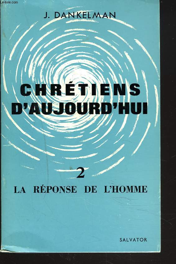 CHRETIENS D'AUJOURD'HUI. 2. LA REPONSE DE L'HOMME.