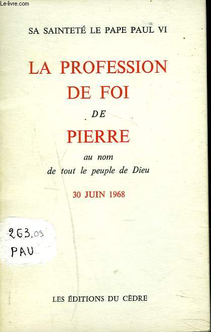 LA PROFESSION DE FOI DE PIERRE AU NOM DE TOUT LE PEUPLE DE DIEU. 30 JUIN 1968.