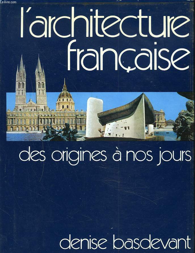 L'ARCHITECTURE FRANCAISE, DES ORIGINES A NOS JOURS.