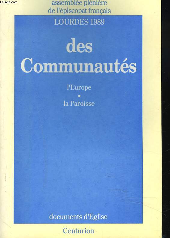 DES COMMUNAUTES. L'EUROPE. LA PAROISSE. LOURDES 1989.